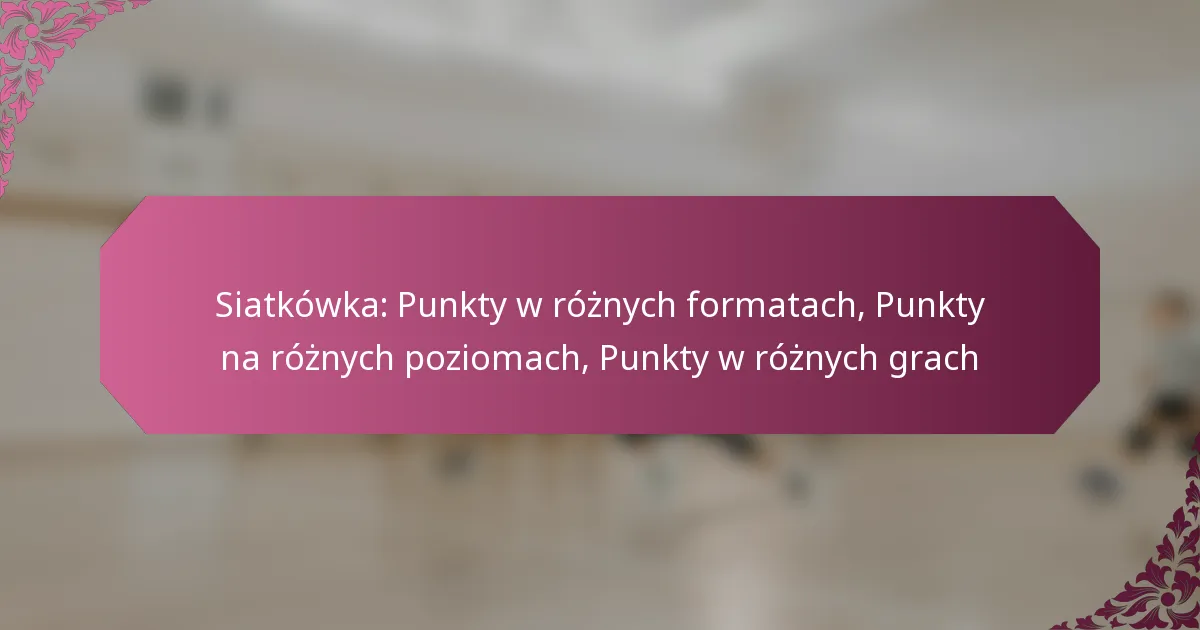 featured-image-siatkowka-punkty-w-roznych-formatach-punkty-na-roznych-poziomach-punkty-w-roznych-grach