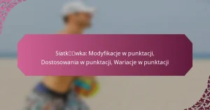 featured-image-siatkwka-modyfikacje-w-punktacji-dostosowania-w-punktacji-wariacje-w-punktacji