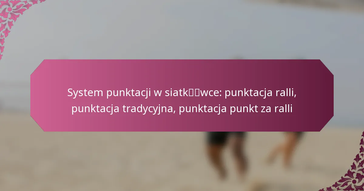 featured-image-system-punktacji-w-siatkwce-punktacja-ralli-punktacja-tradycyjna-punktacja-punkt-za-ralli