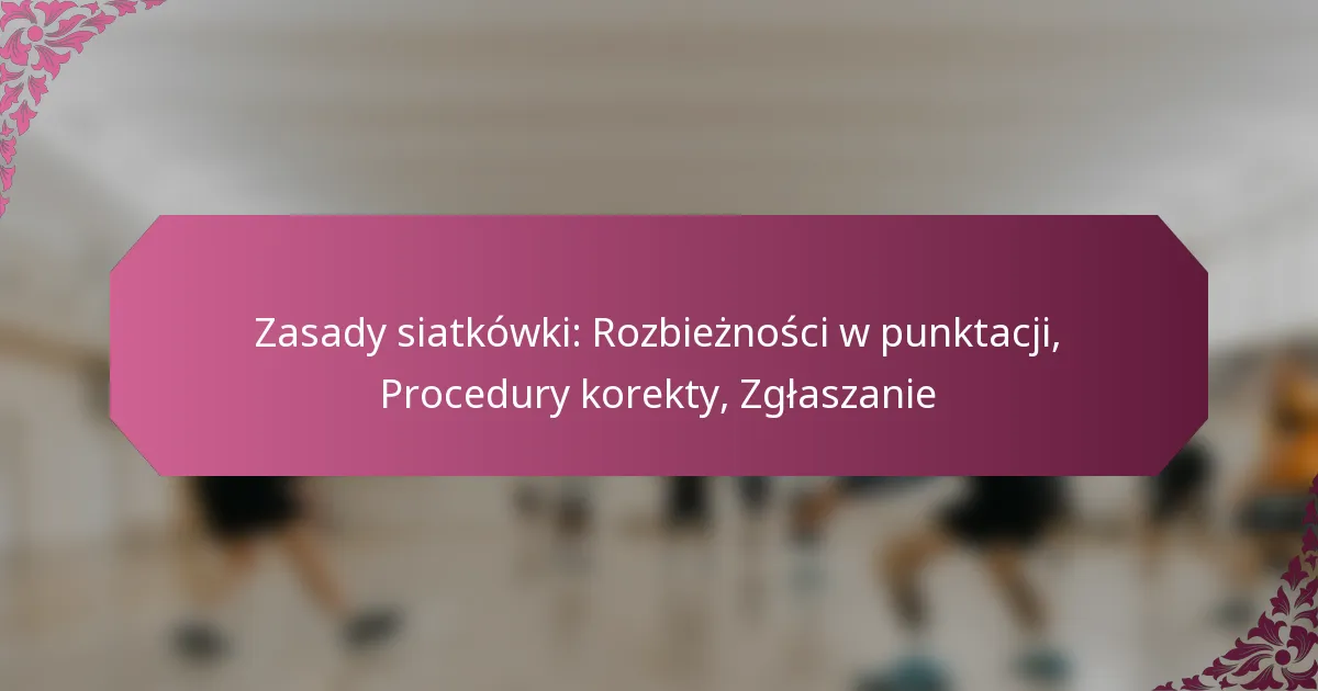 featured-image-zasady-siatkowki-rozbieznosci-w-punktacji-procedury-korekty-zglaszanie