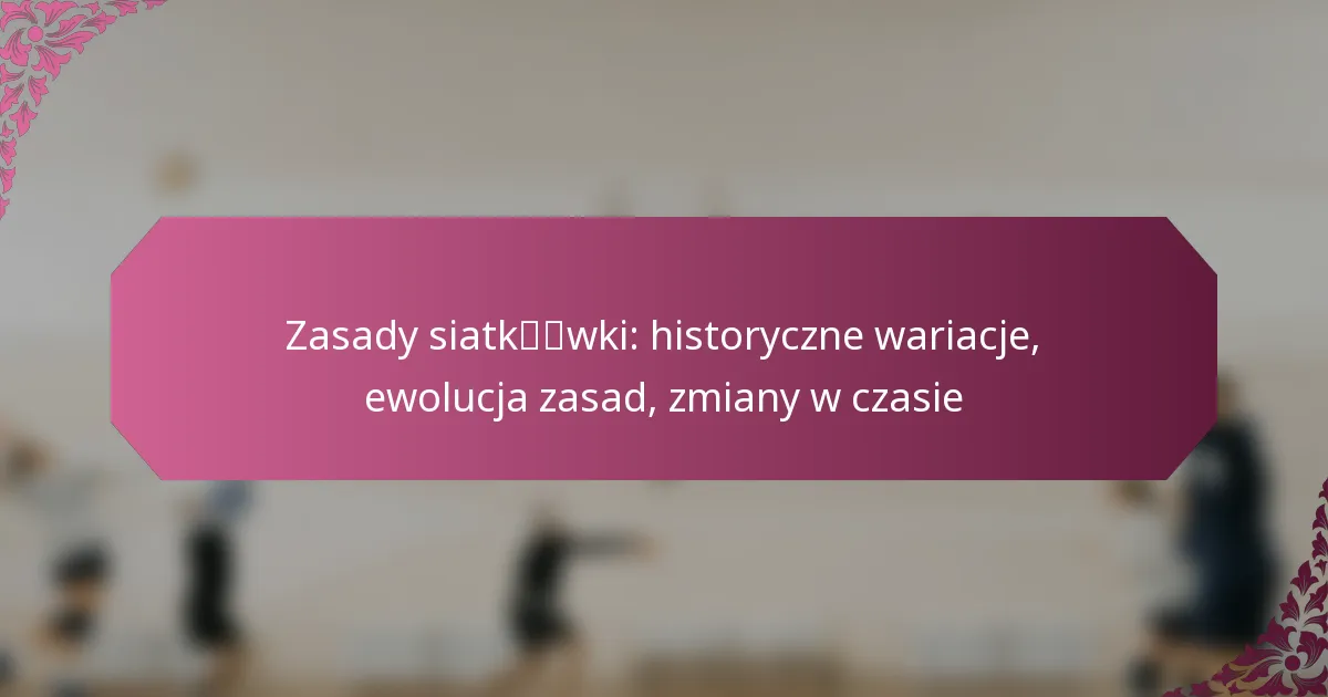 featured-image-zasady-siatkwki-historyczne-wariacje-ewolucja-zasad-zmiany-w-czasie