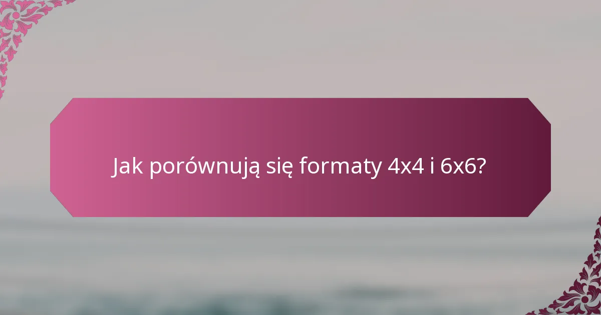 Jak porównują się formaty 4x4 i 6x6?