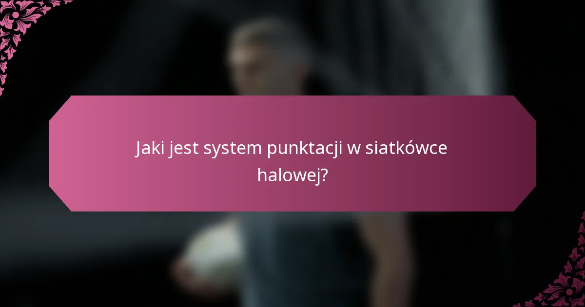 Jaki jest system punktacji w siatkówce halowej?